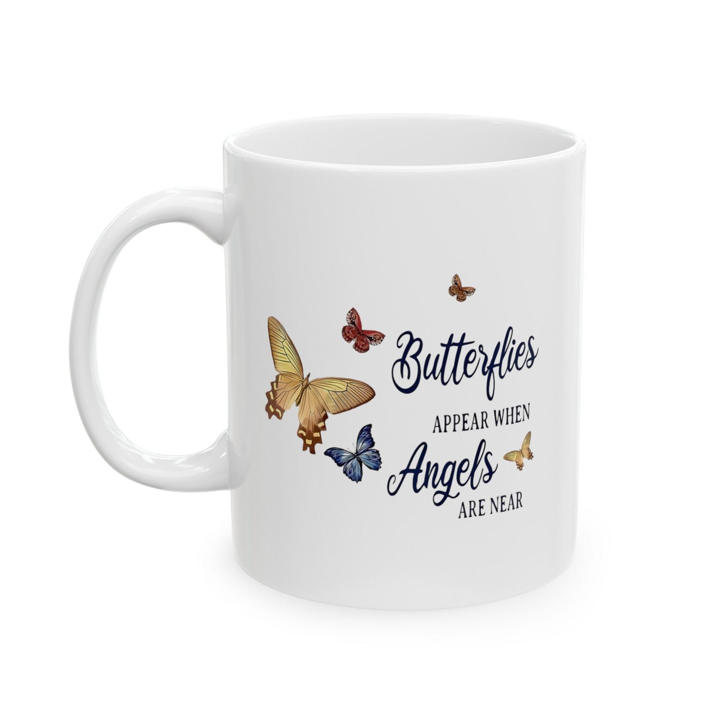 Butterflies Appear When Angels Are Near - Ceramic Mug, (11oz, 15oz)