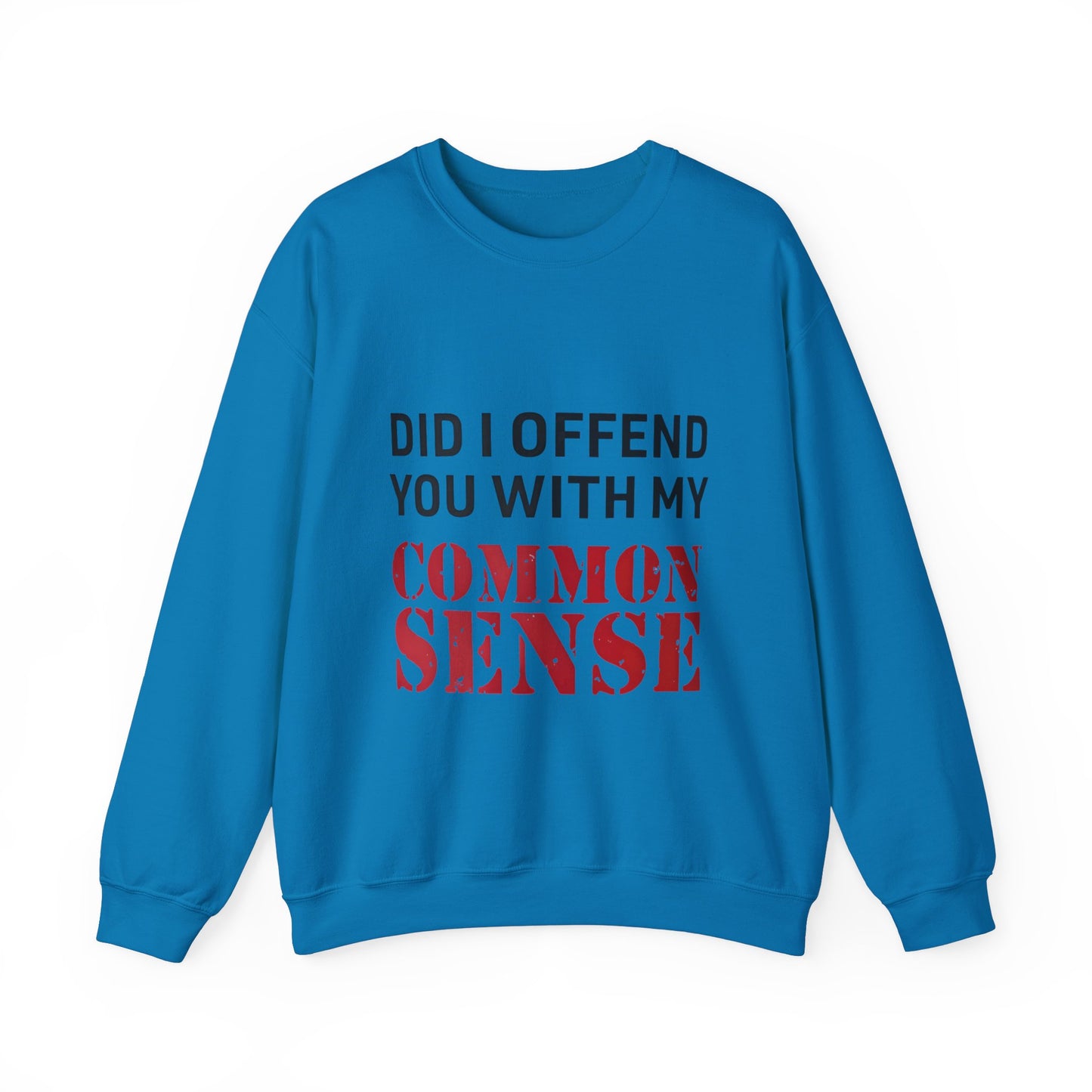 Did I Offend You With My Common Sense Unisex Heavy Blend™ Crewneck Sweatshirt. Gift for Her. Gift for Him.