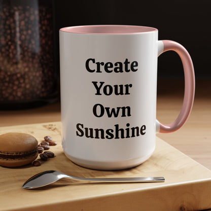 Create Your Own Sunshine - Accent Coffee Mug (11, 15oz)