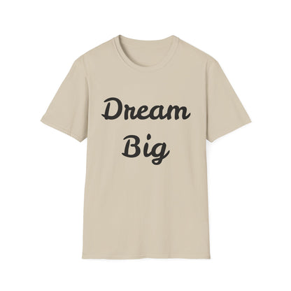 Dream Big - Unisex Softstyle T-Shirt