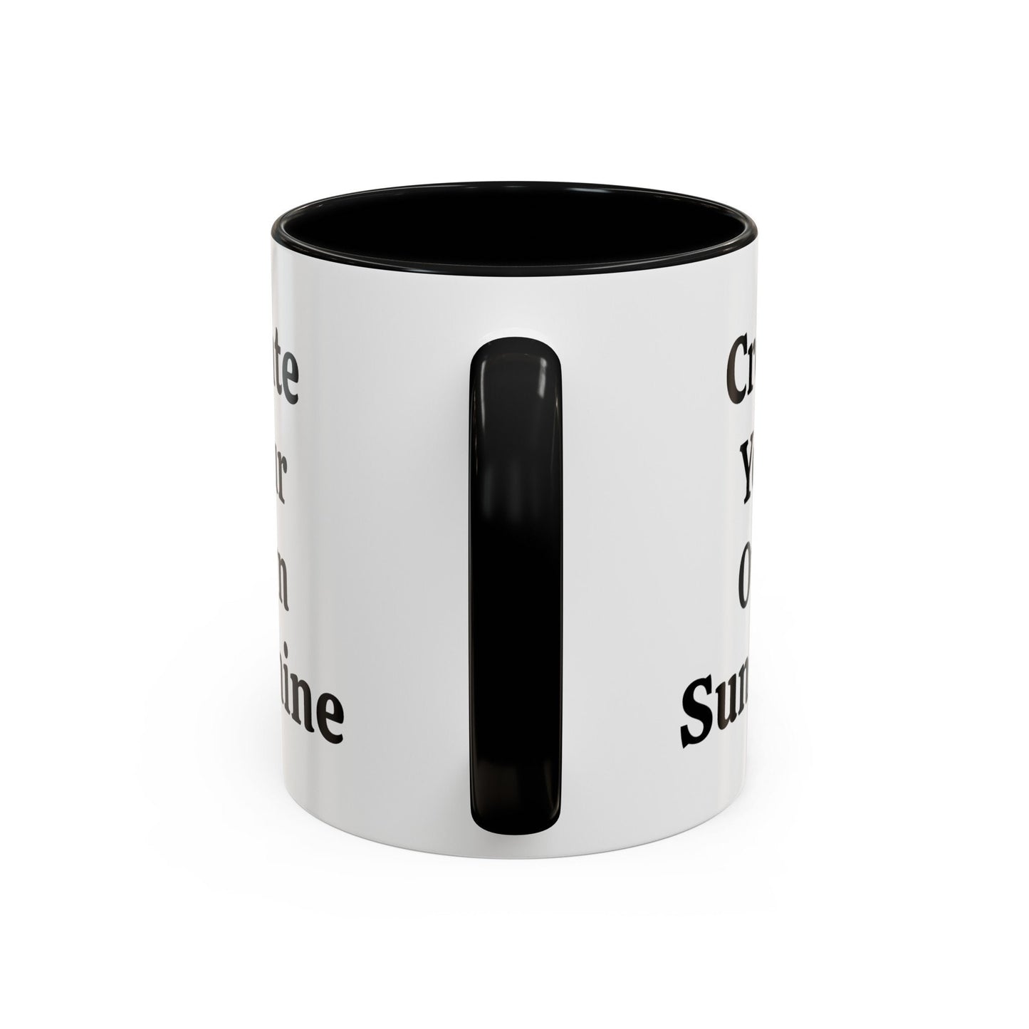 Create Your Own Sunshine - Accent Coffee Mug (11, 15oz)