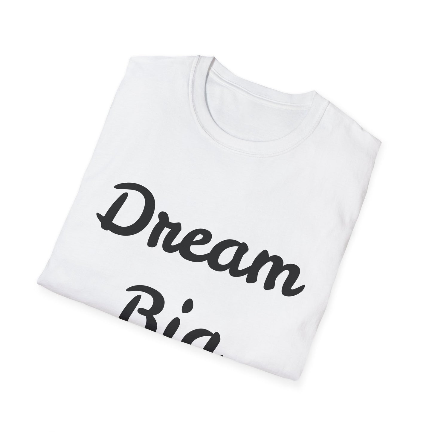 Dream Big - Unisex Softstyle T-Shirt