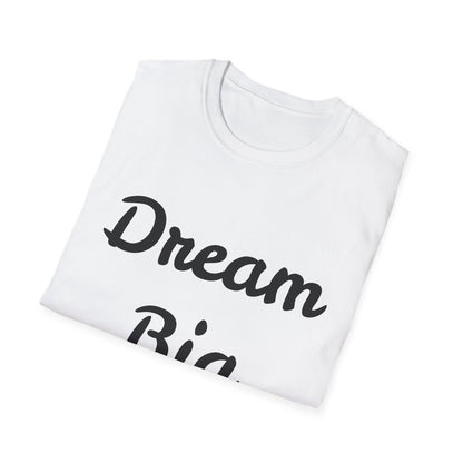 Dream Big - Unisex Softstyle T-Shirt