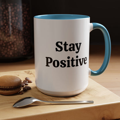 Stay Positive - Accent Coffee Mug (11, 15oz)