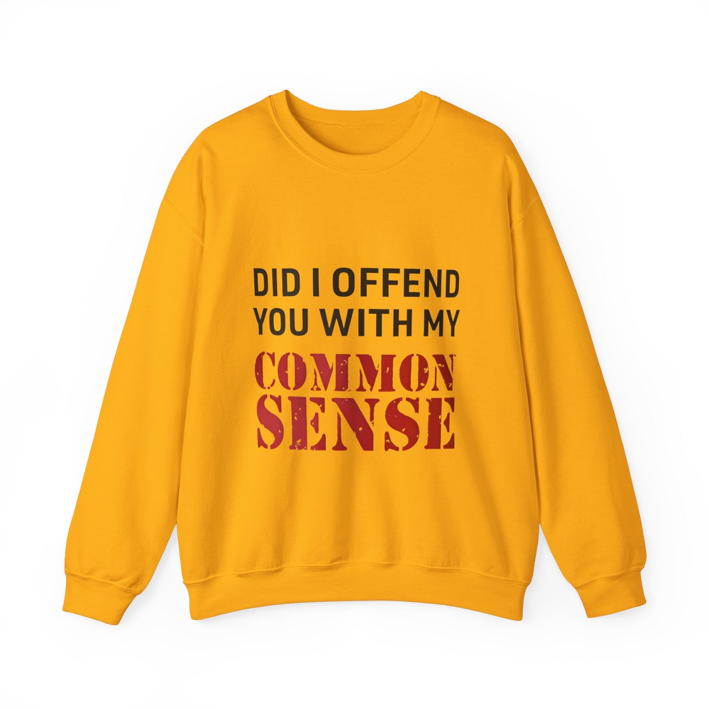 Did I Offend You With My Common Sense Unisex Heavy Blend™ Crewneck Sweatshirt. Gift for Her. Gift for Him.