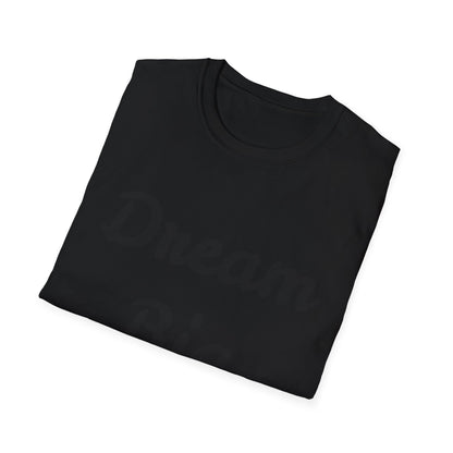 Dream Big - Unisex Softstyle T-Shirt