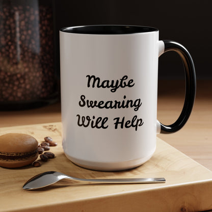 Maybe Swearing Will Help - Accent Coffee Mug (11, 15oz)