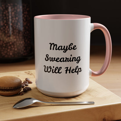 Maybe Swearing Will Help - Accent Coffee Mug (11, 15oz)