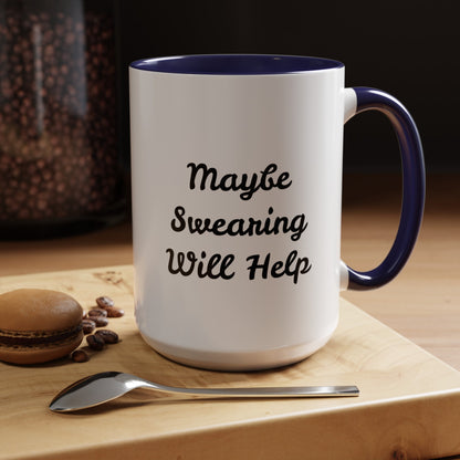 Maybe Swearing Will Help - Accent Coffee Mug (11, 15oz)