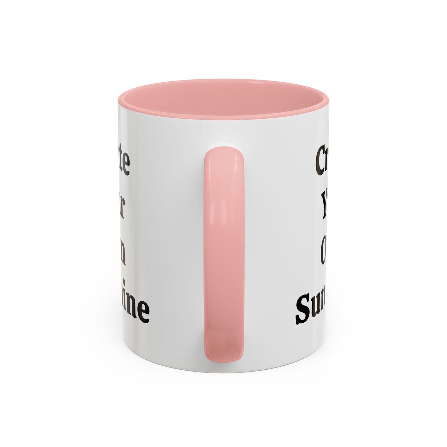 Create Your Own Sunshine - Accent Coffee Mug (11, 15oz)