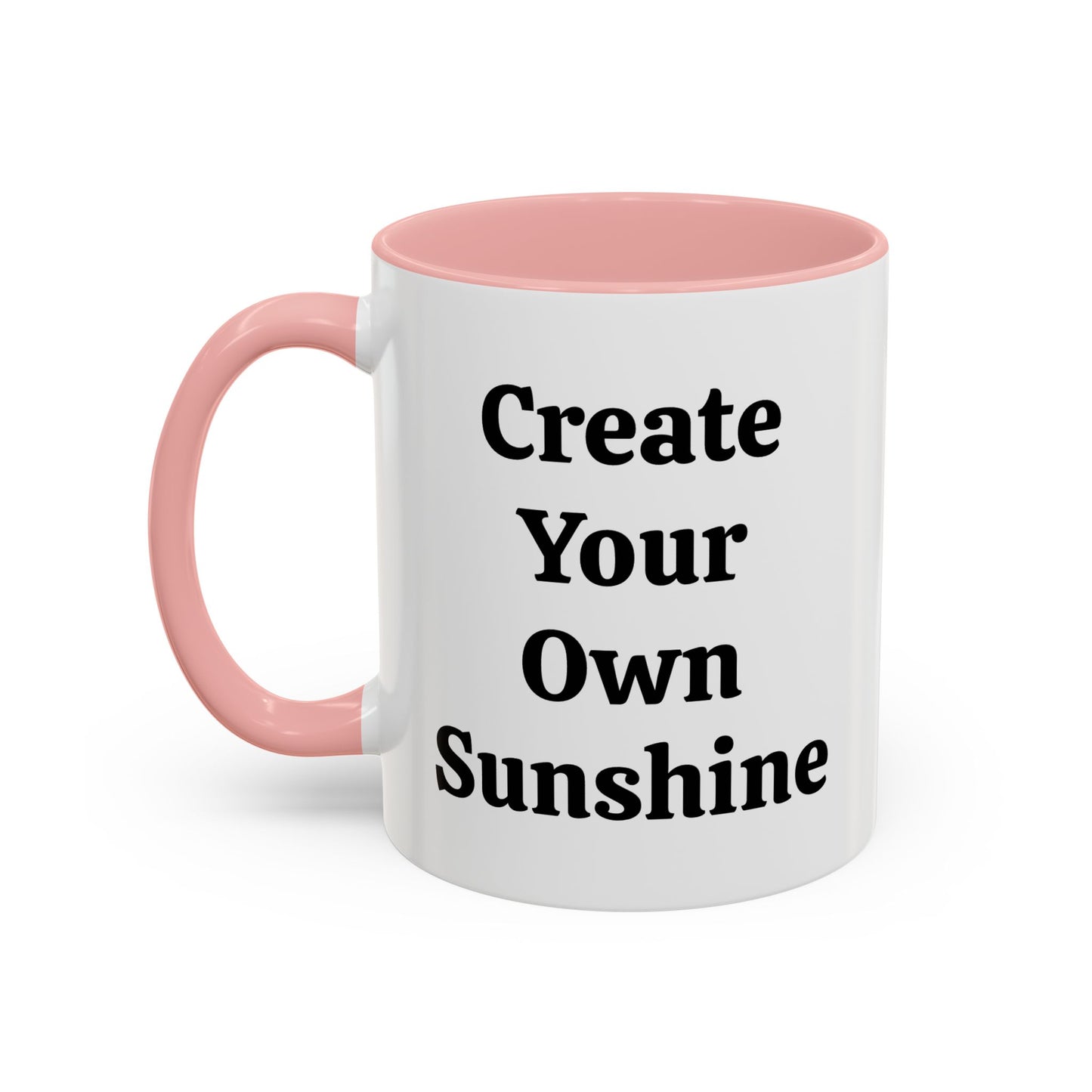 Create Your Own Sunshine - Accent Coffee Mug (11, 15oz)