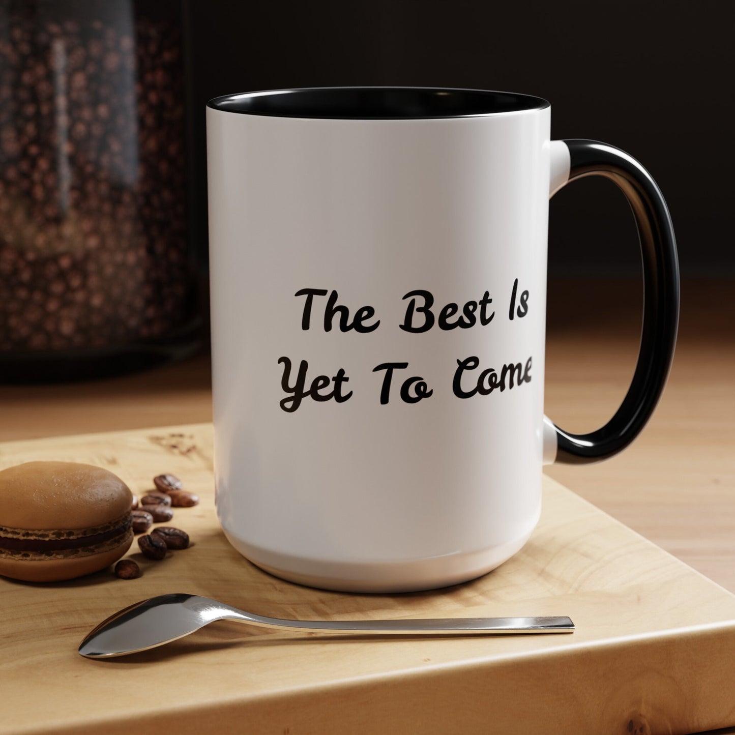 The Best Is Yet To Come - Accent Coffee Mug (11, 15oz)