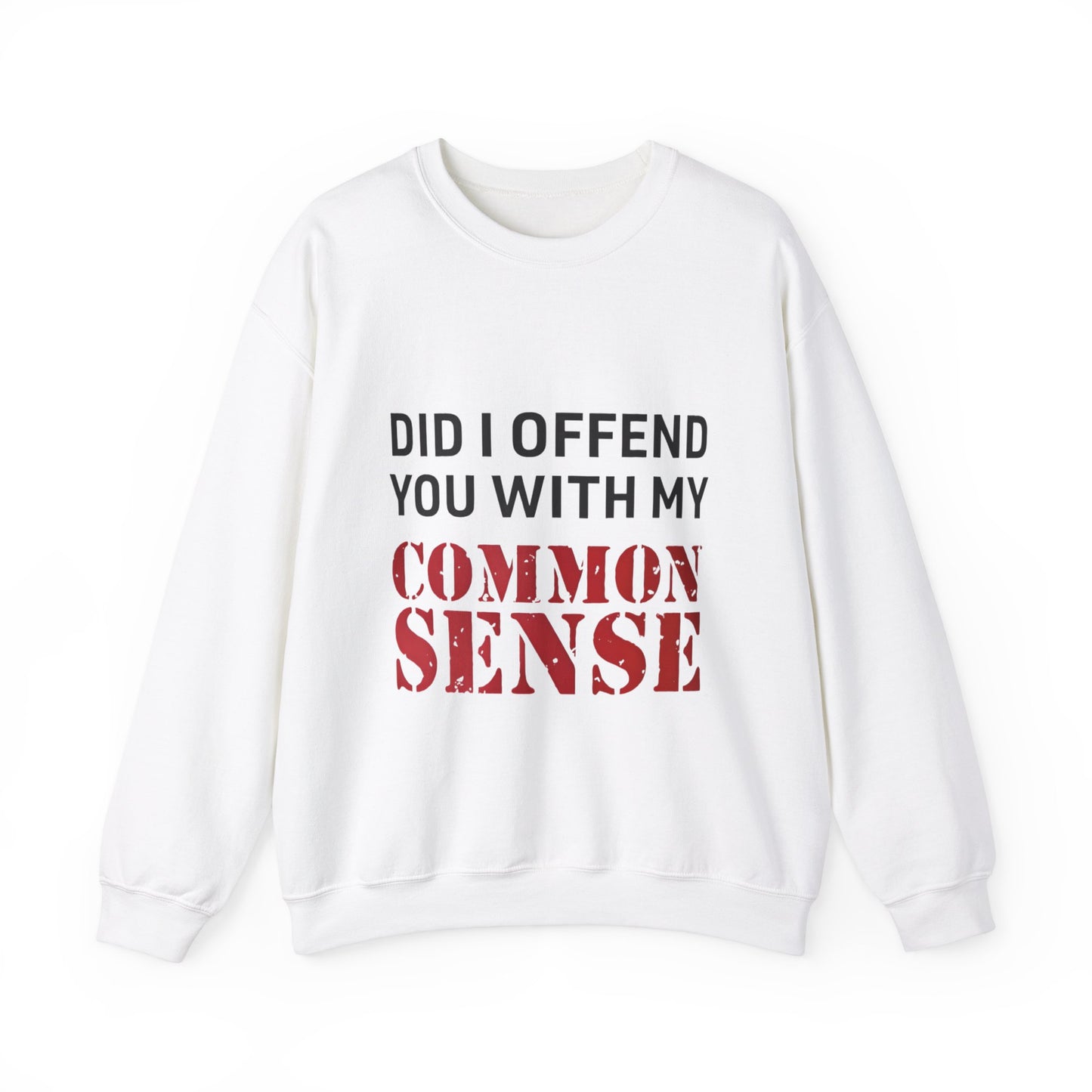 Did I Offend You With My Common Sense Unisex Heavy Blend™ Crewneck Sweatshirt. Gift for Her. Gift for Him.