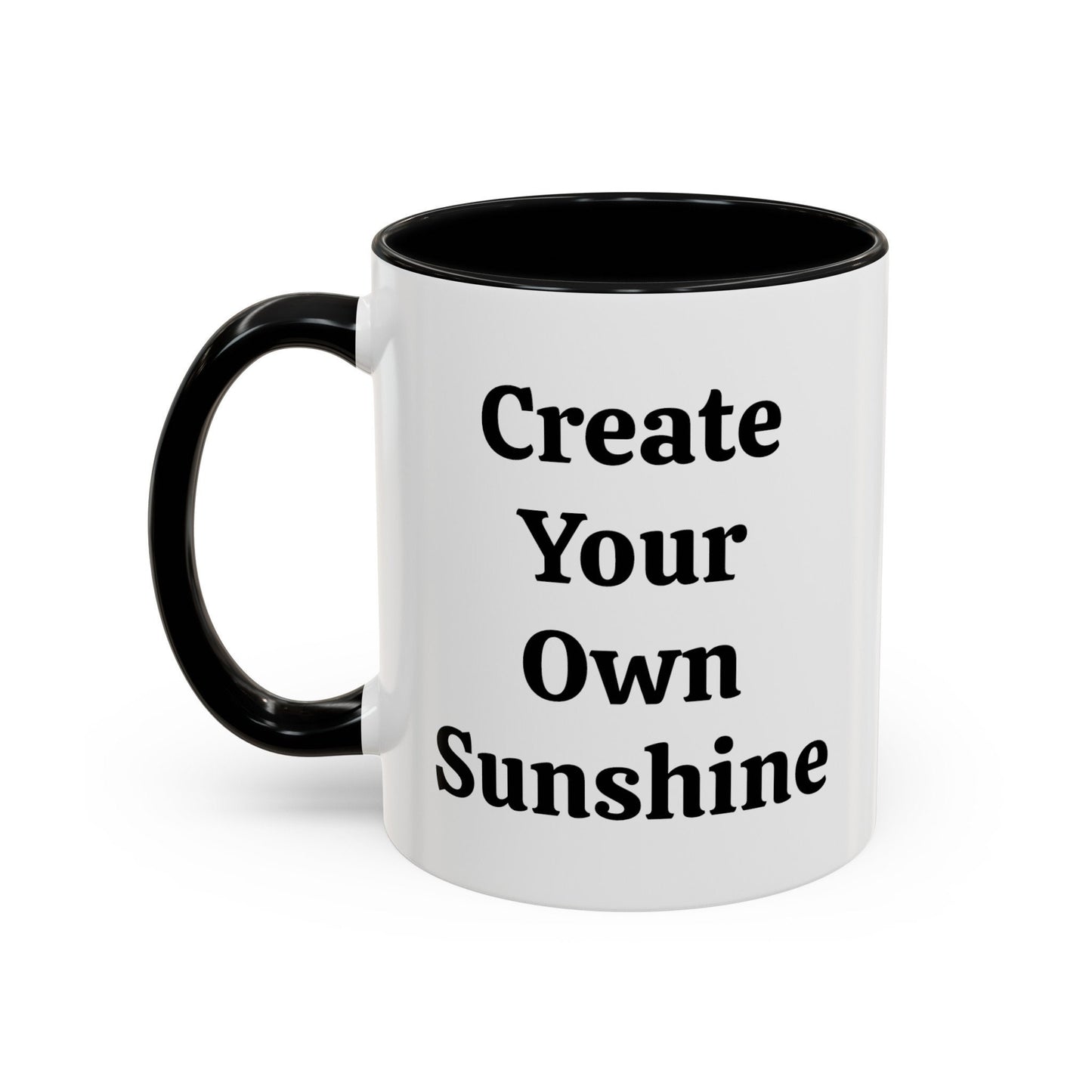 Create Your Own Sunshine - Accent Coffee Mug (11, 15oz)