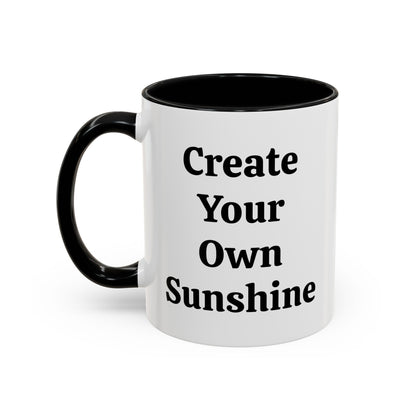 Create Your Own Sunshine - Accent Coffee Mug (11, 15oz)