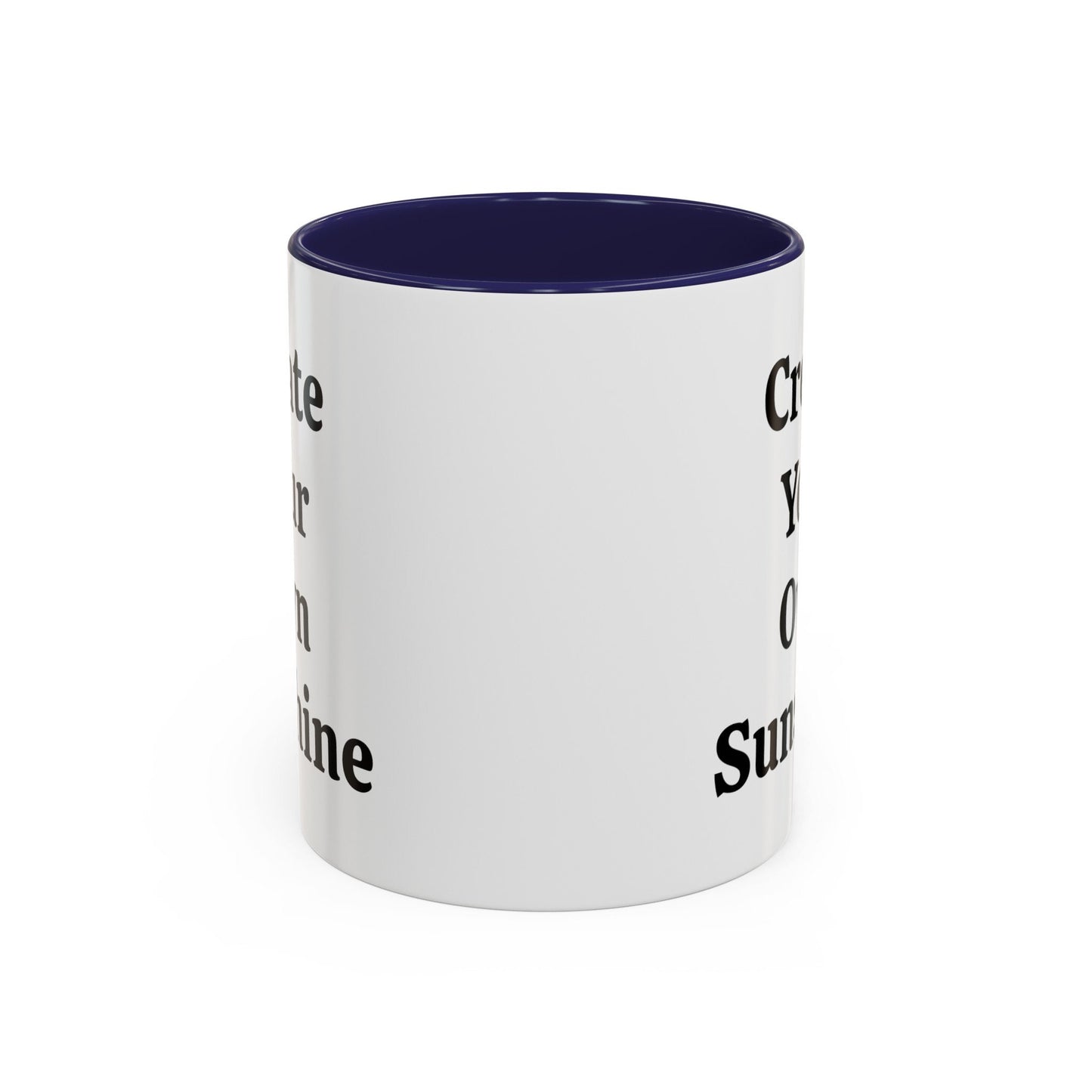 Create Your Own Sunshine - Accent Coffee Mug (11, 15oz)