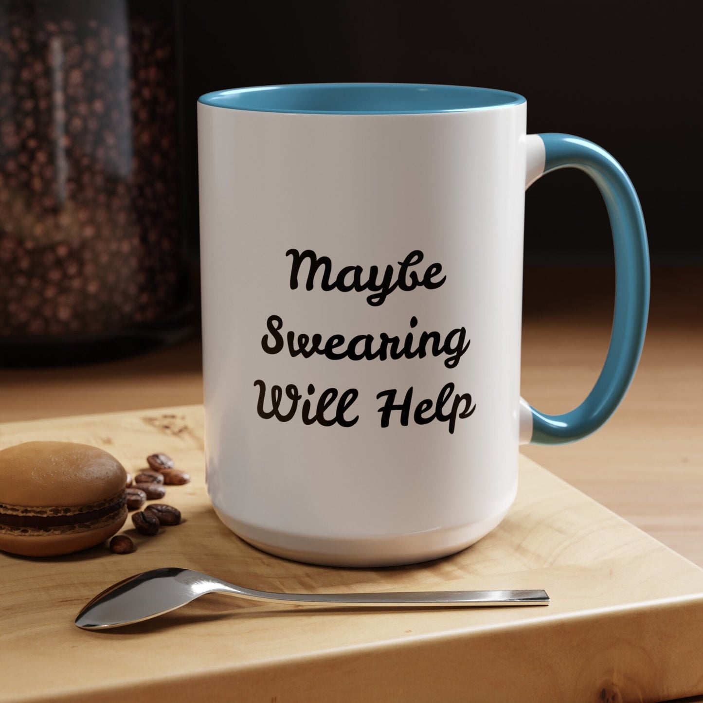 Maybe Swearing Will Help - Accent Coffee Mug (11, 15oz)