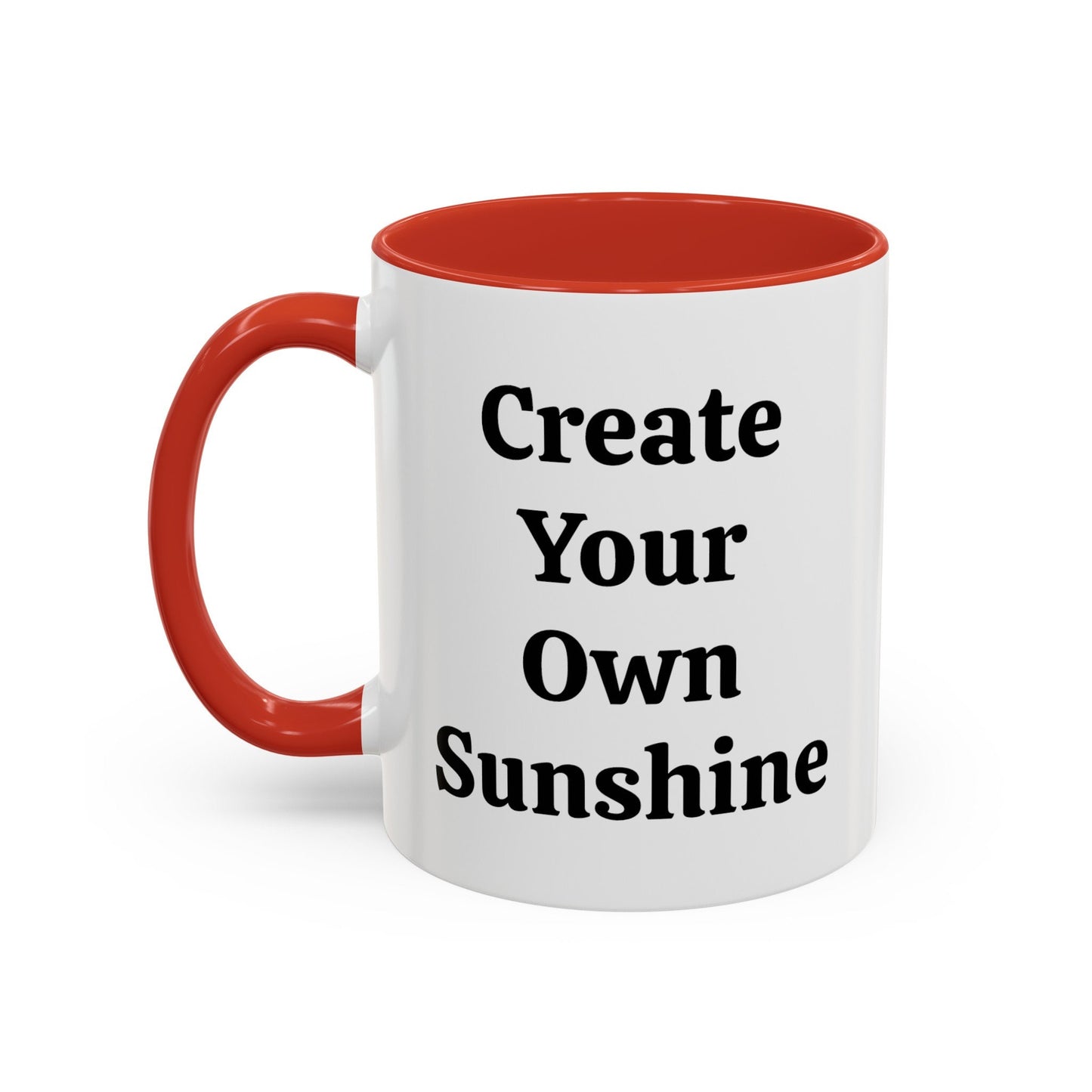 Create Your Own Sunshine - Accent Coffee Mug (11, 15oz)