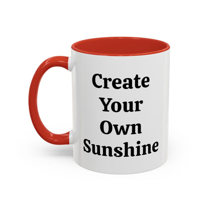 Create Your Own Sunshine - Accent Coffee Mug (11, 15oz)