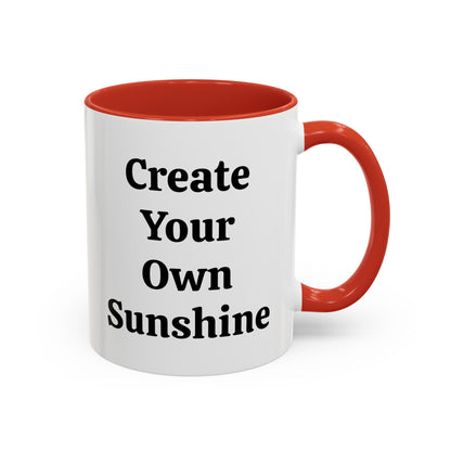 Create Your Own Sunshine - Accent Coffee Mug (11, 15oz)