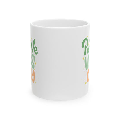 Positive Vibes Only - Ceramic Mug, (11oz, 15oz)