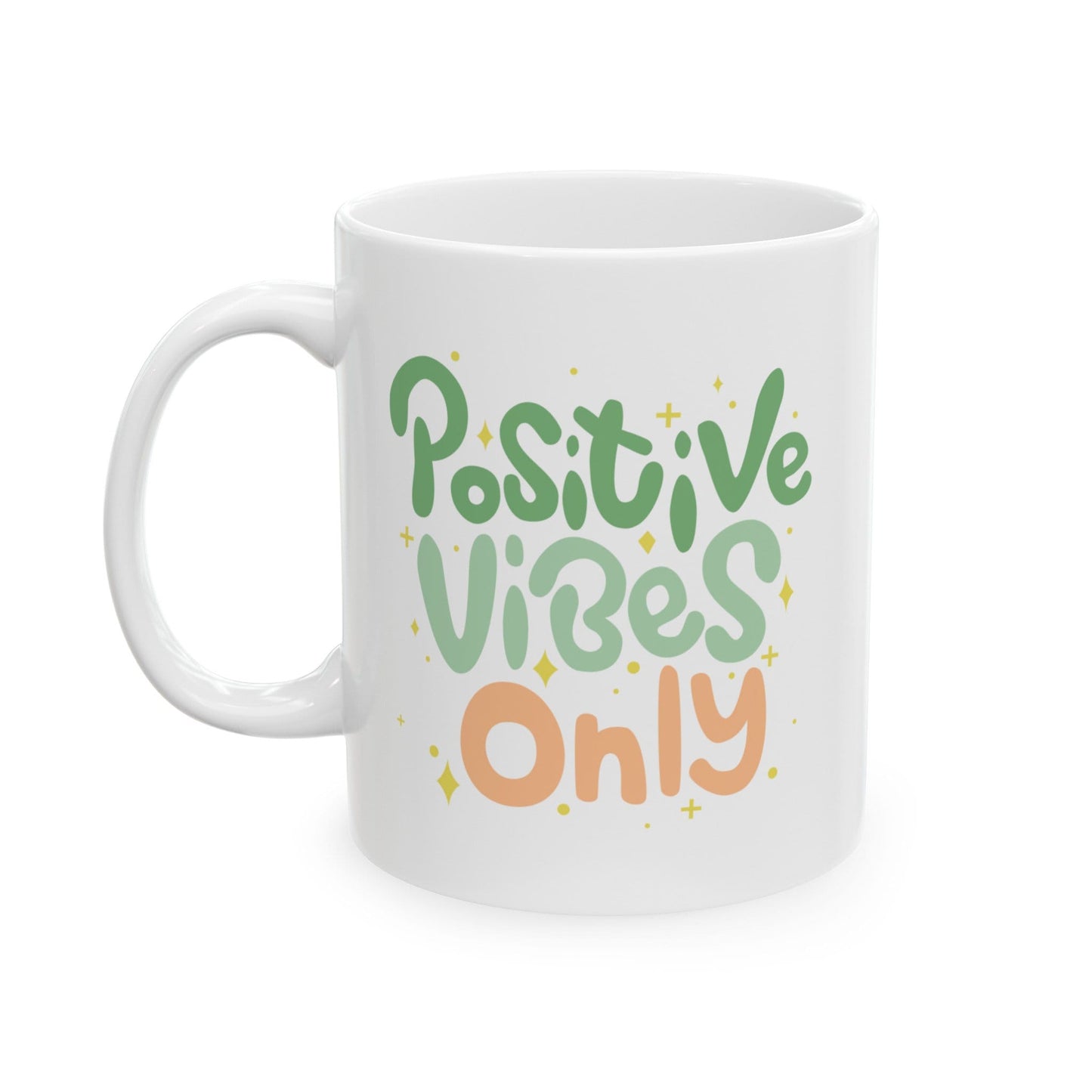 Positive Vibes Only - Ceramic Mug, (11oz, 15oz)