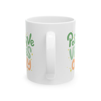 Positive Vibes Only - Ceramic Mug, (11oz, 15oz)