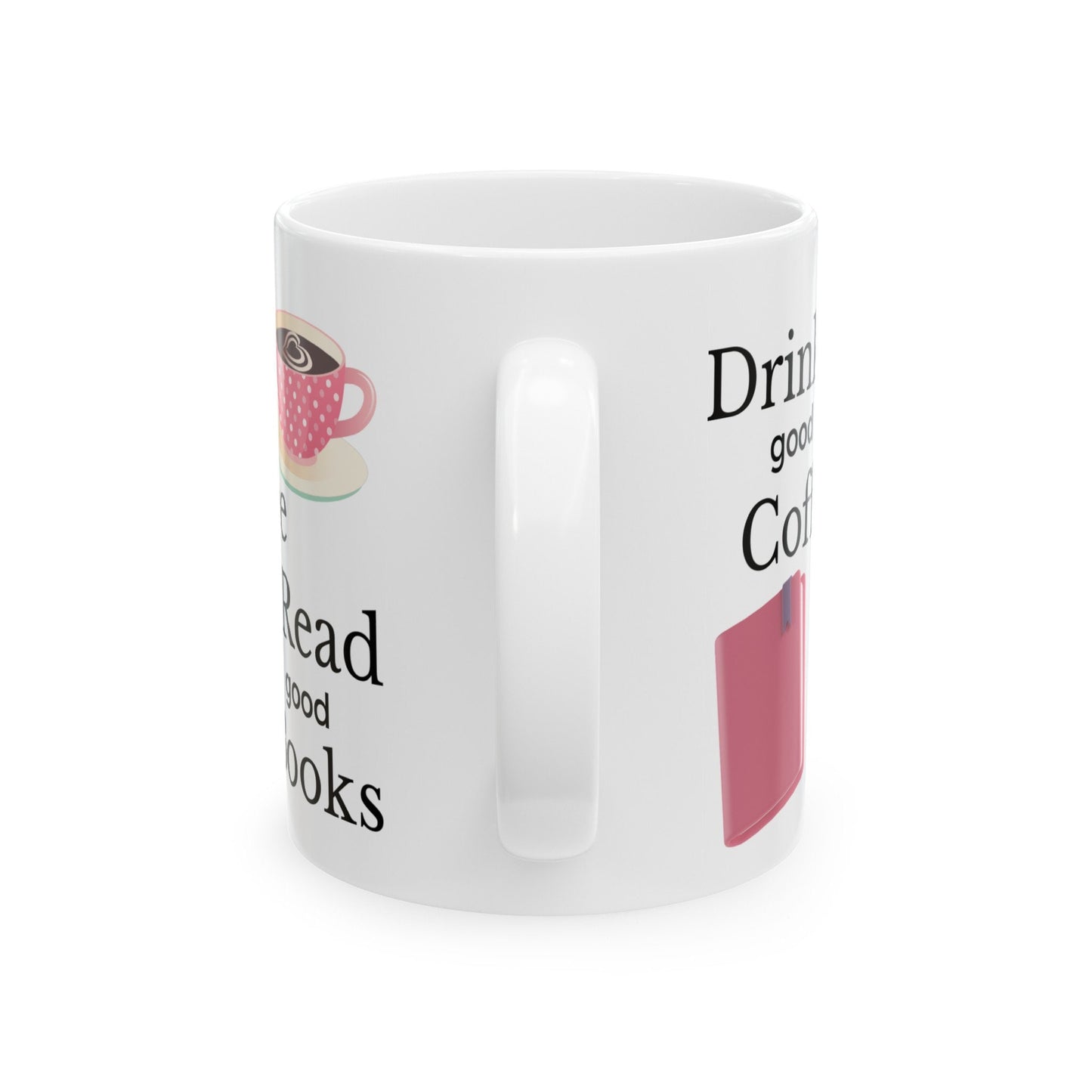 Drink Good Coffee, Read Good Books - Ceramic Mug, (11oz, 15oz)