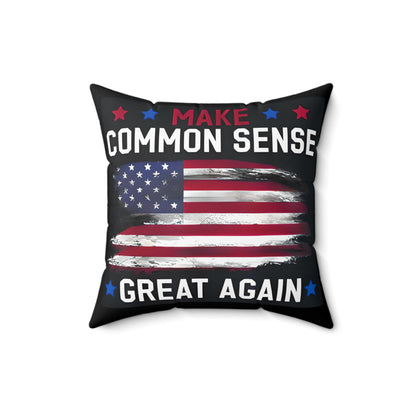 Make Common Sense Great Again Pillow, Spun Polyester Square Throw Pillow, Motivational Home Decor, Political Humor Pillow.