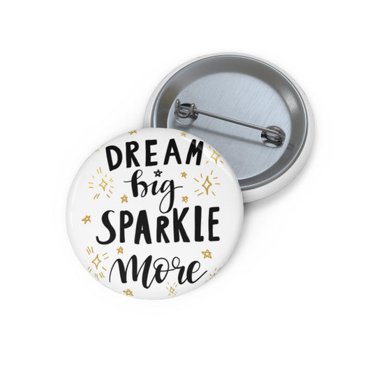 Dream Big Sparkle More Motivational Pin Button. Makes a Great Gift.